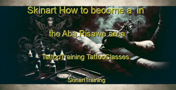 Skinart How to become a  in the Aba Risawe area | #TattooTraining #TattooClasses #SkinartTraining-Nigeria