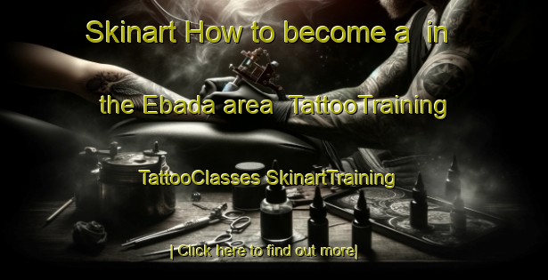 Skinart How to become a  in the Ebada area | #TattooTraining #TattooClasses #SkinartTraining-Nigeria