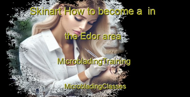 Skinart How to become a  in the Edor area | #MicrobladingTraining #MicrobladingClasses #SkinartTraining-Nigeria