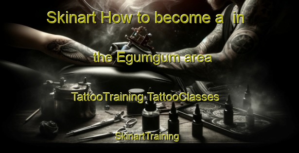 Skinart How to become a  in the Egumgum area | #TattooTraining #TattooClasses #SkinartTraining-Nigeria