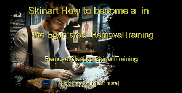 Skinart How to become a  in the Egun area | #RemovalTraining #RemovalClasses #SkinartTraining-Nigeria