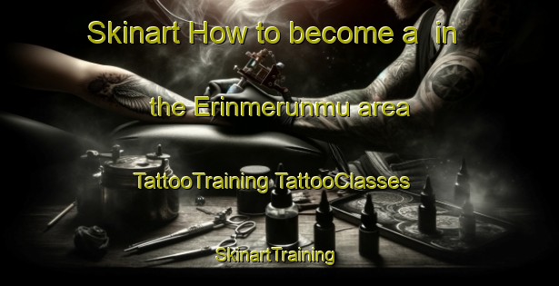 Skinart How to become a  in the Erinmerunmu area | #TattooTraining #TattooClasses #SkinartTraining-Nigeria