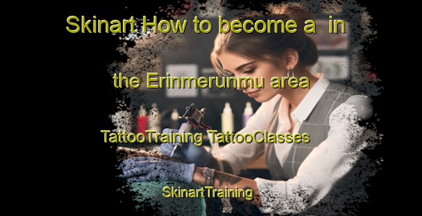 Skinart How to become a  in the Erinmerunmu area | #TattooTraining #TattooClasses #SkinartTraining-Nigeria