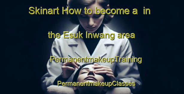 Skinart How to become a  in the Esuk Inwang area | #PermanentmakeupTraining #PermanentmakeupClasses #SkinartTraining-Nigeria