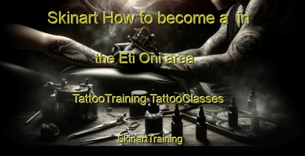 Skinart How to become a  in the Eti Oni area | #TattooTraining #TattooClasses #SkinartTraining-Nigeria