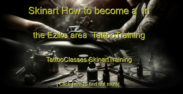 Skinart How to become a  in the Ezike area | #TattooTraining #TattooClasses #SkinartTraining-Nigeria