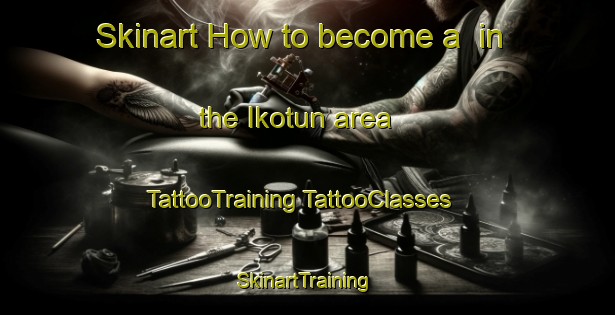 Skinart How to become a  in the Ikotun area | #TattooTraining #TattooClasses #SkinartTraining-Nigeria