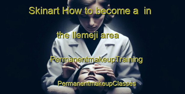 Skinart How to become a  in the Ilemeji area | #PermanentmakeupTraining #PermanentmakeupClasses #SkinartTraining-Nigeria