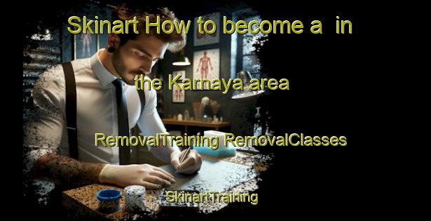 Skinart How to become a  in the Karnaya area | #RemovalTraining #RemovalClasses #SkinartTraining-Nigeria