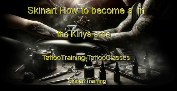 Skinart How to become a  in the Kiriya area | #TattooTraining #TattooClasses #SkinartTraining-Nigeria