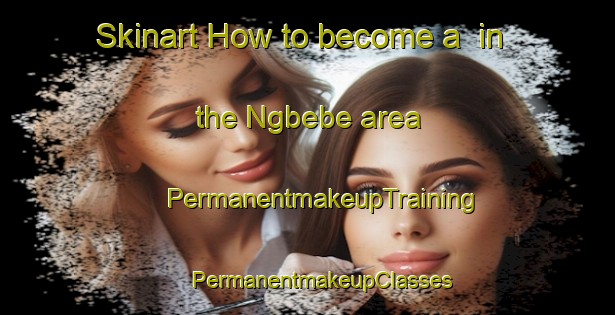 Skinart How to become a  in the Ngbebe area | #PermanentmakeupTraining #PermanentmakeupClasses #SkinartTraining-Nigeria