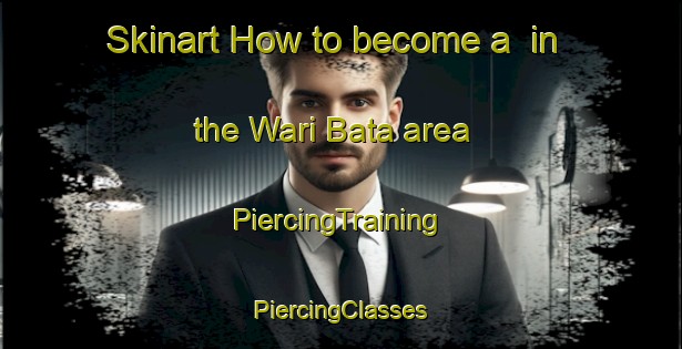 Skinart How to become a  in the Wari Bata area | #PiercingTraining #PiercingClasses #SkinartTraining-Nigeria