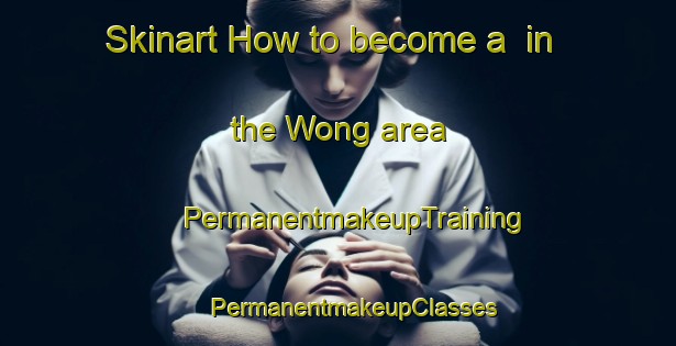 Skinart How to become a  in the Wong area | #PermanentmakeupTraining #PermanentmakeupClasses #SkinartTraining-Nigeria