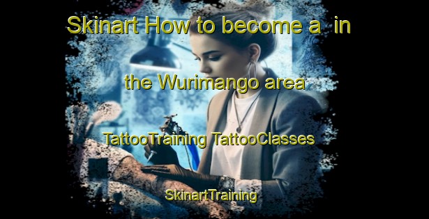 Skinart How to become a  in the Wurimango area | #TattooTraining #TattooClasses #SkinartTraining-Nigeria