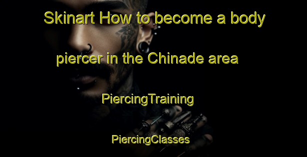 Skinart How to become a body piercer in the Chinade area | PiercingTraining | PiercingClasses | SkinartTraining-Nigeria