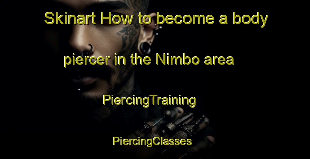 Skinart How to become a body piercer in the Nimbo area | PiercingTraining | PiercingClasses | SkinartTraining-Nigeria