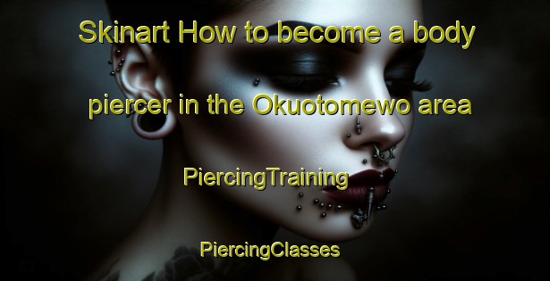 Skinart How to become a body piercer in the Okuotomewo area | PiercingTraining | PiercingClasses | SkinartTraining-Nigeria