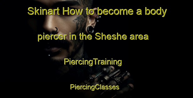 Skinart How to become a body piercer in the Sheshe area | PiercingTraining | PiercingClasses | SkinartTraining-Nigeria