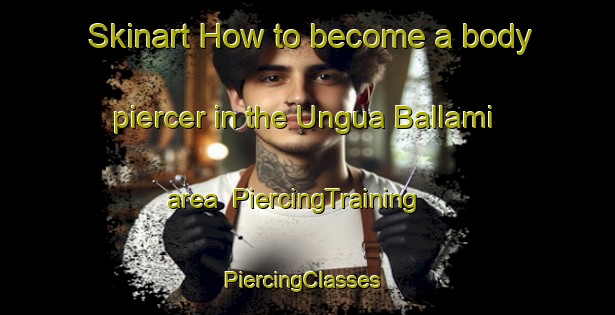 Skinart How to become a body piercer in the Ungua Ballami area | PiercingTraining | PiercingClasses | SkinartTraining-Nigeria