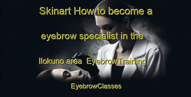 Skinart How to become a eyebrow specialist in the Ilokuno area | EyebrowTraining | EyebrowClasses | SkinartTraining-Nigeria