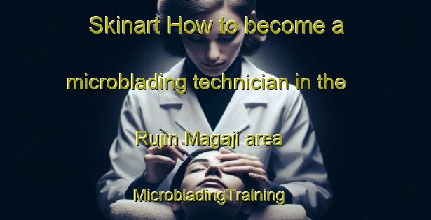 Skinart How to become a microblading technician in the Rujin Magaji area | MicrobladingTraining | MicrobladingClasses | SkinartTraining-Nigeria