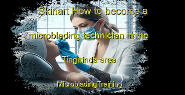Skinart How to become a microblading technician in the Tingirinda area | MicrobladingTraining | MicrobladingClasses | SkinartTraining-Nigeria