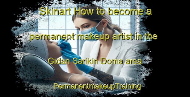 Skinart How to become a permanent makeup artist in the Gidan Sarikin Doma area | PermanentmakeupTraining | PermanentmakeupClasses | SkinartTraining-Nigeria