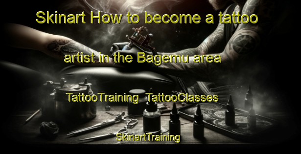 Skinart How to become a tattoo artist in the Bagemu area | TattooTraining | TattooClasses | SkinartTraining-Nigeria