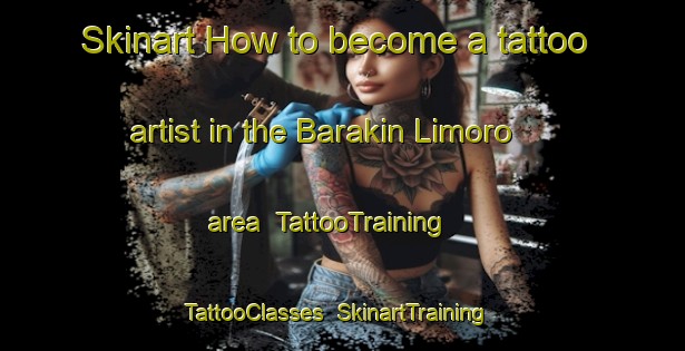 Skinart How to become a tattoo artist in the Barakin Limoro area | TattooTraining | TattooClasses | SkinartTraining-Nigeria