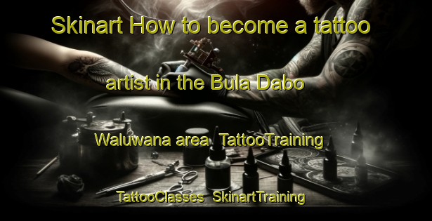 Skinart How to become a tattoo artist in the Bula Dabo Waluwana area | TattooTraining | TattooClasses | SkinartTraining-Nigeria