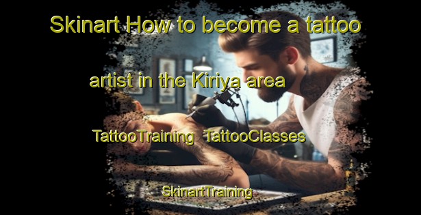 Skinart How to become a tattoo artist in the Kiriya area | TattooTraining | TattooClasses | SkinartTraining-Nigeria