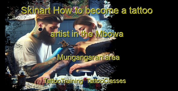 Skinart How to become a tattoo artist in the Mbowa Murigangaran area | TattooTraining | TattooClasses | SkinartTraining-Nigeria