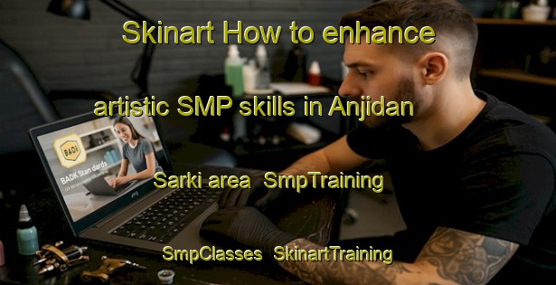 Skinart How to enhance artistic SMP skills in Anjidan Sarki area | SmpTraining | SmpClasses | SkinartTraining-Nigeria