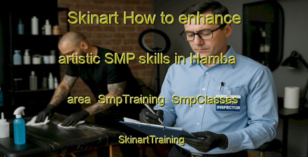 Skinart How to enhance artistic SMP skills in Hamba area | SmpTraining | SmpClasses | SkinartTraining-Nigeria