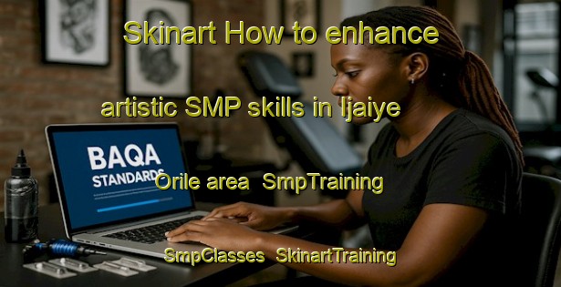 Skinart How to enhance artistic SMP skills in Ijaiye Orile area | SmpTraining | SmpClasses | SkinartTraining-Nigeria