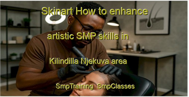 Skinart How to enhance artistic SMP skills in Kilindilla Njekuva area | SmpTraining | SmpClasses | SkinartTraining-Nigeria