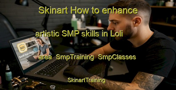 Skinart How to enhance artistic SMP skills in Loli area | SmpTraining | SmpClasses | SkinartTraining-Nigeria