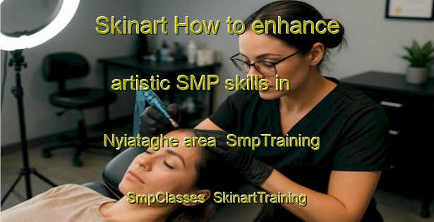 Skinart How to enhance artistic SMP skills in Nyiataghe area | SmpTraining | SmpClasses | SkinartTraining-Nigeria