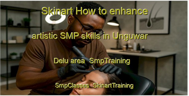 Skinart How to enhance artistic SMP skills in Unguwar Delu area | SmpTraining | SmpClasses | SkinartTraining-Nigeria