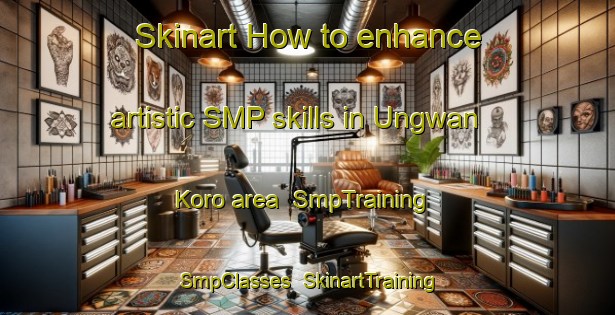 Skinart How to enhance artistic SMP skills in Ungwan Koro area | SmpTraining | SmpClasses | SkinartTraining-Nigeria