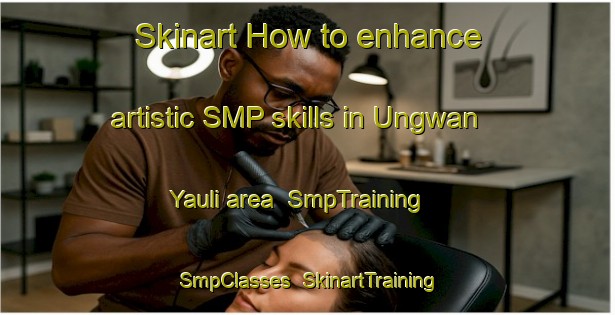 Skinart How to enhance artistic SMP skills in Ungwan Yauli area | SmpTraining | SmpClasses | SkinartTraining-Nigeria