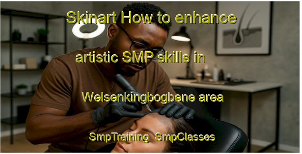 Skinart How to enhance artistic SMP skills in Welsenkingbogbene area | SmpTraining | SmpClasses | SkinartTraining-Nigeria