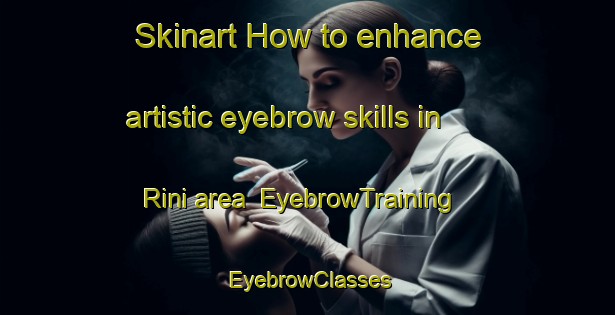 Skinart How to enhance artistic eyebrow skills in Rini area | EyebrowTraining | EyebrowClasses | SkinartTraining-Nigeria