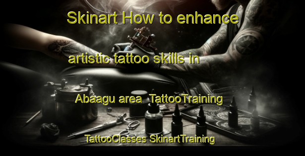 Skinart How to enhance artistic tattoo skills in Abaagu area | #TattooTraining #TattooClasses #SkinartTraining-Nigeria