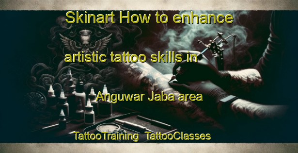 Skinart How to enhance artistic tattoo skills in Anguwar Jaba area | TattooTraining | TattooClasses | SkinartTraining-Nigeria