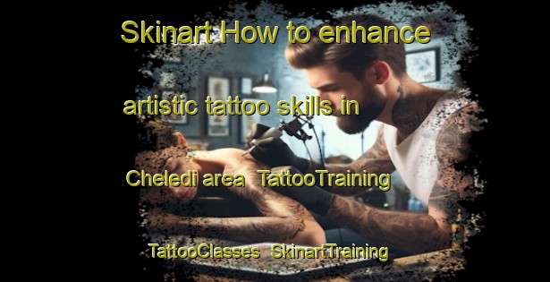 Skinart How to enhance artistic tattoo skills in Cheledi area | TattooTraining | TattooClasses | SkinartTraining-Nigeria