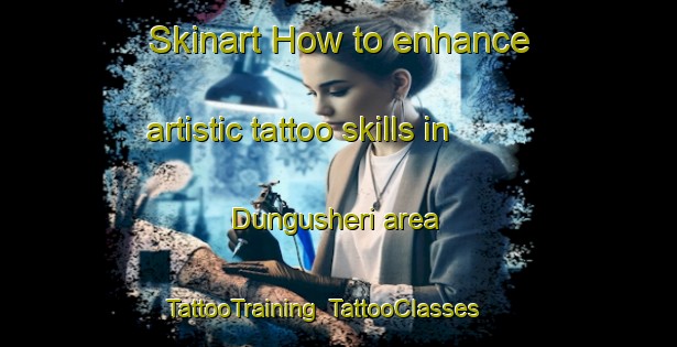 Skinart How to enhance artistic tattoo skills in Dungusheri area | TattooTraining | TattooClasses | SkinartTraining-Nigeria