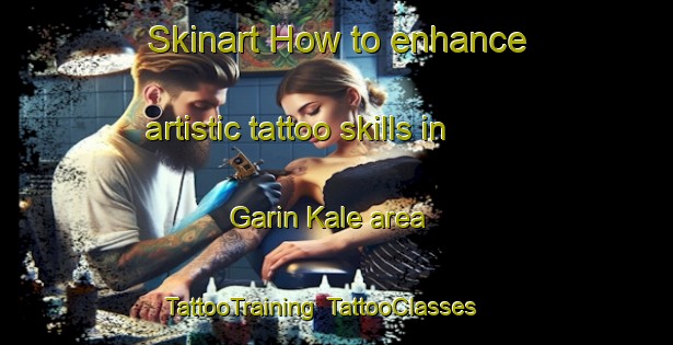 Skinart How to enhance artistic tattoo skills in Garin Kale area | TattooTraining | TattooClasses | SkinartTraining-Nigeria