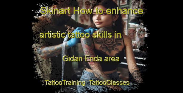 Skinart How to enhance artistic tattoo skills in Gidan Enda area | TattooTraining | TattooClasses | SkinartTraining-Nigeria