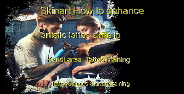 Skinart How to enhance artistic tattoo skills in Kandi area | #TattooTraining #TattooClasses #SkinartTraining-Nigeria